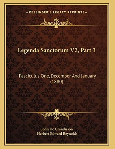 Legenda Sanctorum V2, Part 3: Fasciculus One, December And January (1880)