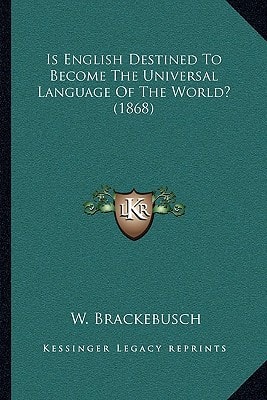 Is English Destined To Become The Universal Language Of The World? (1868)