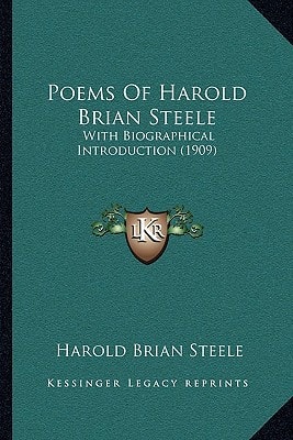 Poems Of Harold Brian Steele: With Biographical Introduction (1909)
