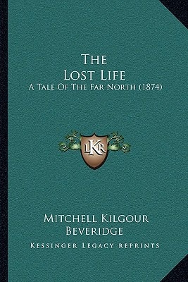 The Lost Life: A Tale Of The Far North (1874)