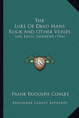 The Lure Of Dead Mans Rock And Other Verses: Life, Logic, Laughter (1916)
