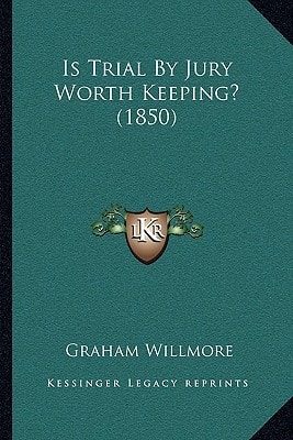 Is Trial By Jury Worth Keeping? (1850)
