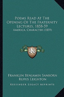 Poems Read At The Opening Of The Fraternity Lectures, 1858-59: America, Character (1859)