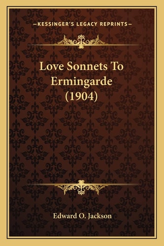 Love Sonnets To Ermingarde (1904)