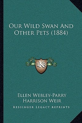 Our Wild Swan And Other Pets (1884)