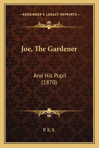 Joe, The Gardener: And His Pupil (1870)