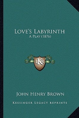 Love's Labyrinth: A Play (1876)