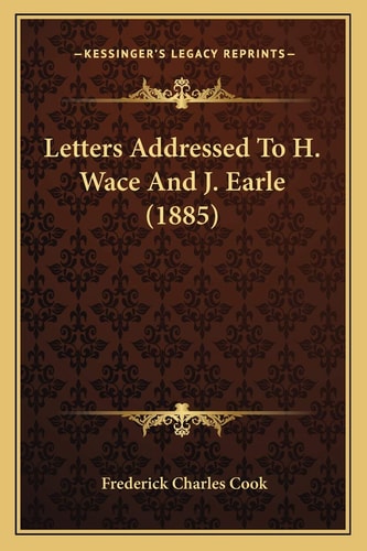 Letters Addressed To H. Wace And J. Earle (1885)