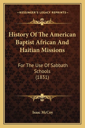 History Of The American Baptist African And Haitian Missions: For The Use Of Sabbath Schools (1831)