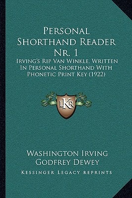 Personal Shorthand Reader Nr. 1: Irving's Rip Van Winkle, Written In Personal Shorthand With Phonetic Print Key (1922)