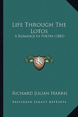 Life Through The Lotos: A Romance In Poetry (1883)
