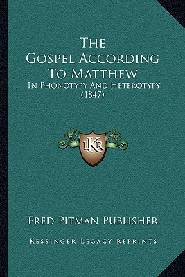 The Gospel According To Matthew: In Phonotypy And Heterotypy (1847)