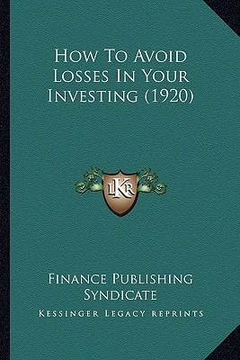 How To Avoid Losses In Your Investing (1920)