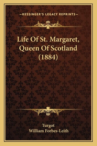 Life Of St. Margaret, Queen Of Scotland (1884)