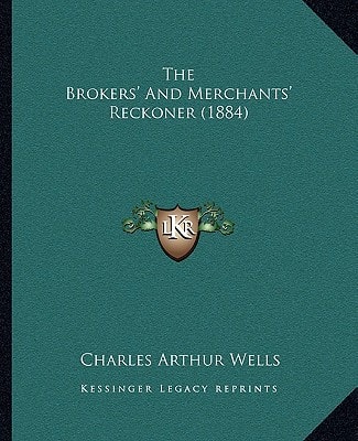 The Brokers' And Merchants' Reckoner (1884)