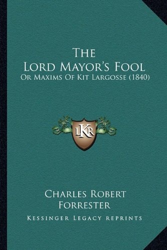 The Lord Mayor's Fool: Or Maxims Of Kit Largosse (1840)