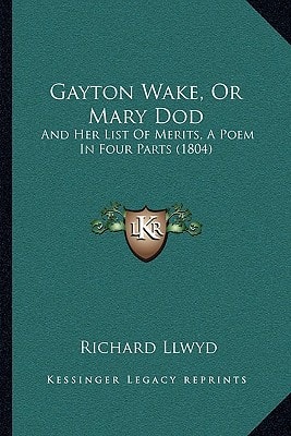 Gayton Wake, Or Mary Dod: And Her List Of Merits, A Poem In Four Parts (1804)