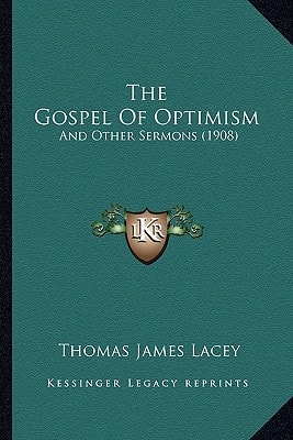 The Gospel Of Optimism: And Other Sermons (1908)