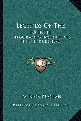 Legends Of The North: The Guidman O' Inglismill And The Fairy Bride (1873)
