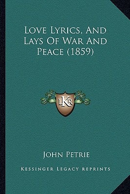 Love Lyrics, And Lays Of War And Peace (1859)