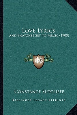 Love Lyrics: And Snatches Set To Music (1900)