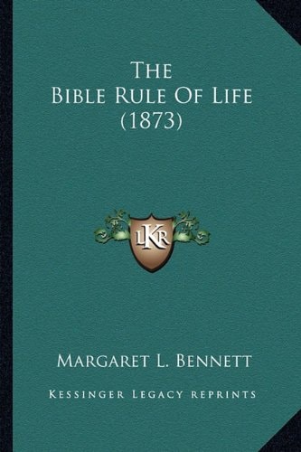 The Bible Rule Of Life (1873)