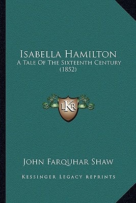 Isabella Hamilton: A Tale Of The Sixteenth Century (1852)