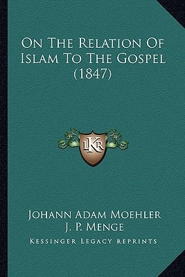 On The Relation Of Islam To The Gospel (1847)