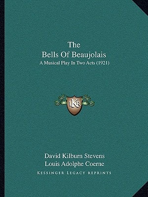 The Bells Of Beaujolais: A Musical Play In Two Acts (1921)