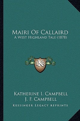Mairi Of Callaird: A West Highland Tale (1878)