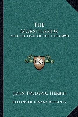 The Marshlands: And The Trail Of The Tide (1899)