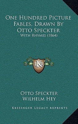 One Hundred Picture Fables, Drawn By Otto Speckter: With Rhymes (1864)
