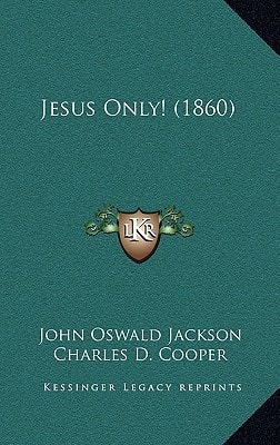 Jesus Only! (1860)