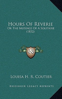 Hours Of Reverie: Or The Musings Of A Solitaire (1832)
