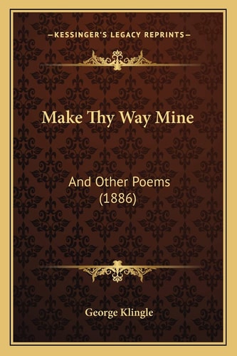 Make Thy Way Mine: And Other Poems (1886)