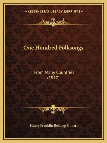 One Hundred Folksongs: From Many Countries (1910)