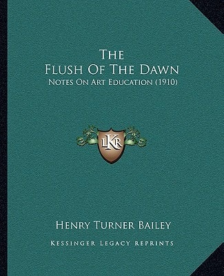 The Flush Of The Dawn: Notes On Art Education (1910)