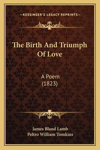 The Birth And Triumph Of Love: A Poem (1823)