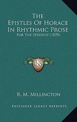 The Epistles Of Horace In Rhythmic Prose: For The Student (1870)