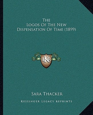 The Logos Of The New Dispensation Of Time (1899)