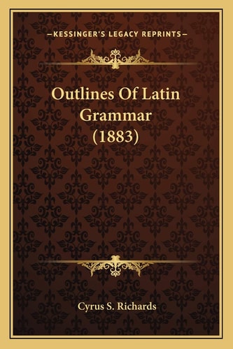 Outlines Of Latin Grammar (1883)