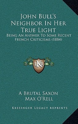 John Bull's Neighbor In Her True Light: Being An Answer To Some Recent French Criticisms (1884)