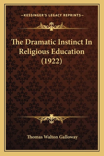 The Dramatic Instinct In Religious Education (1922)