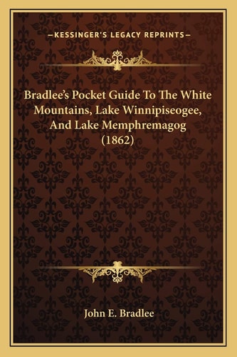 Bradlee's Pocket Guide To The White Mountains, Lake Winnipiseogee, And Lake Memphremagog (1862)