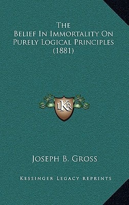 The Belief In Immortality On Purely Logical Principles (1881)