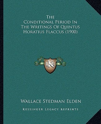 The Conditional Period In The Writings Of Quintus Horatius Flaccus (1900)