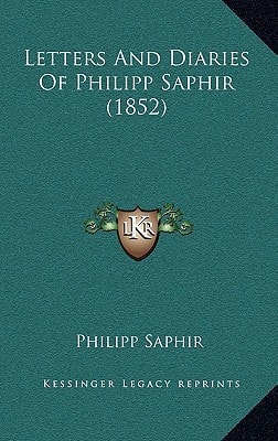 Letters And Diaries Of Philipp Saphir (1852)
