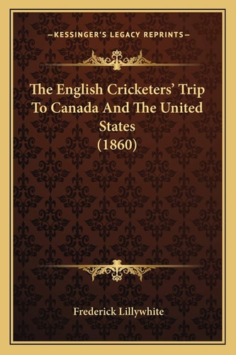 The English Cricketers' Trip To Canada And The United States (1860)