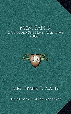 Mem Sahib: Or Should She Have Told Him? (1885)