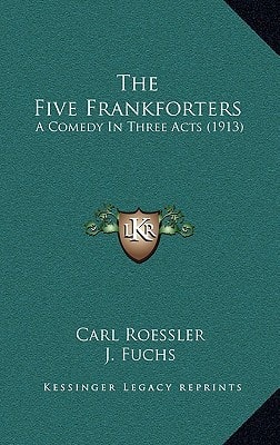 The Five Frankforters: A Comedy In Three Acts (1913)